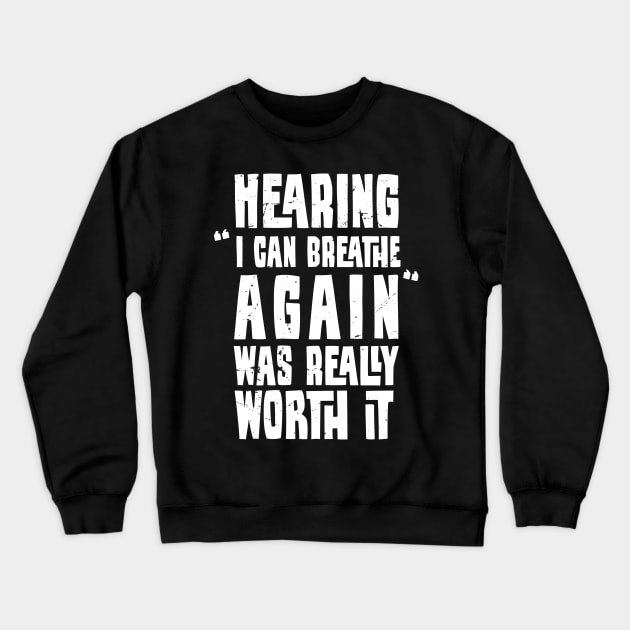 Hearing "I can breathe again" was really worth it , Proud RT, funny Respiratory therapist present Crewneck Sweatshirt by Anodyle